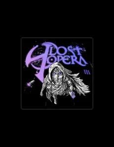 Lost Opera dinle, müzik videolarını izle, biyografisini oku, tur tarihlerini ve daha fazlasını gör!