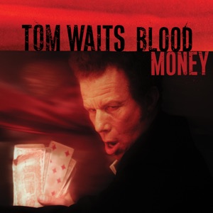 Blood Money by Tom Waits