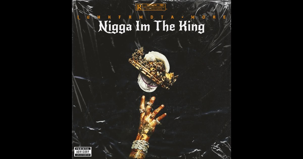 Nigga Im the King - Album by LuhKfrmDTA - Apple Music