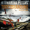 Todesbrandung: Ein Ostsee-Krimi (Emma Klar ermittelt 7) - Katharina Peters & Katja Liebing