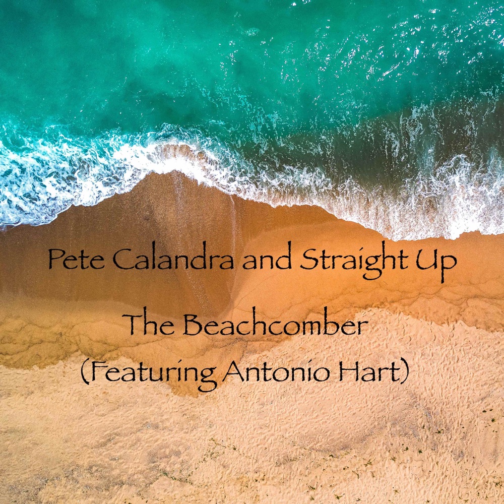 Обложка альбома «The Beachcomber (feat. Antonio Hart) - Single» — Pete Calandra and Straight Up