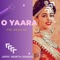 O Yaara (Pre Wedding) - Bhawna Sharma lyrics