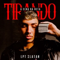 Tirando a Cena da Reta - Single - LPT Zlatan, Vg no beat & Saboya