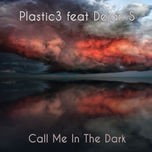 Call Me In the Dark - Radio Edit (feat. Dejan S) [Radio Edit]