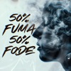 50% Fuma 50% Fode - Single