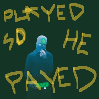 Played So He Payed - Single