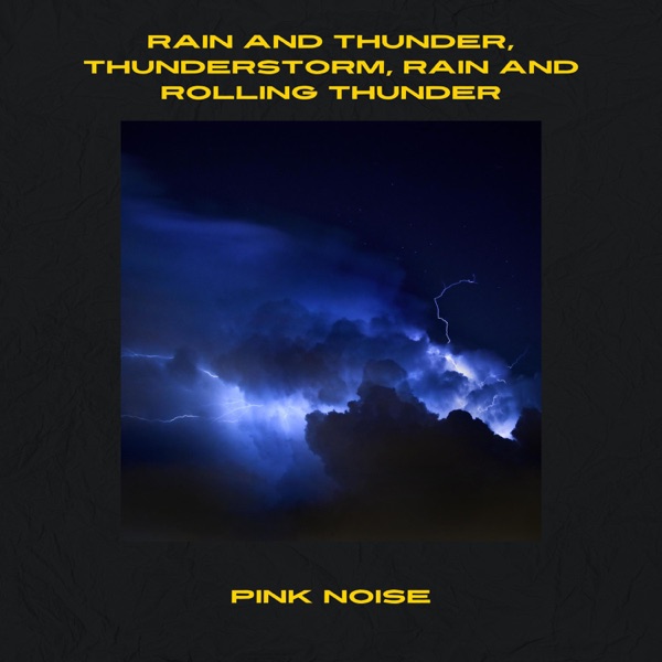 Rain and Thunder, Thunderstorm, Rain and Rolling Thunder, Pink Noise, Loopable