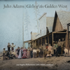 John Adams: Girls of the Golden West - Los Angeles Philharmonic, John Adams & Los Angeles Master Chorale
