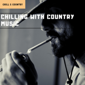 Chilling with Country Music - Chill & Country