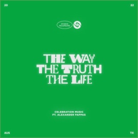 The Way The Truth The Life (feat. Alexander Pappas) [Studio] Celebration Music