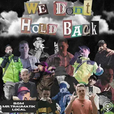 Listen to We Don't Hold Back - Single by B.O.M, Mr Traumatik & Local