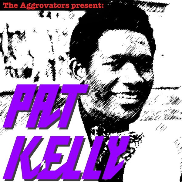 The Aggrovators Present: Pat Kelly