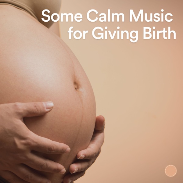 Some Calm Music for Giving Birth