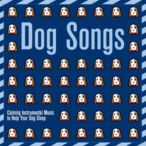 Dog Songs: Calming Instrumental Music to Help Your Dog Sleep