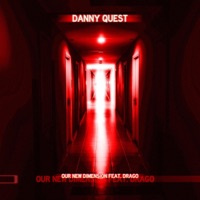 Our New Dimension (feat. Drago) - Single - Danny Quest