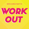 Boys & Girls Want to Workout - Verschiedene Interpret:innen