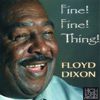 Fine! Fine! Thing! - Floyd Dixon
