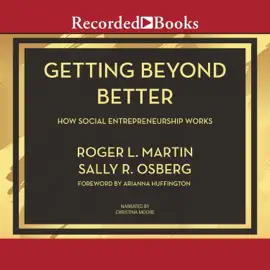 Getting Beyond Better : How Social Entrepreneurship Works