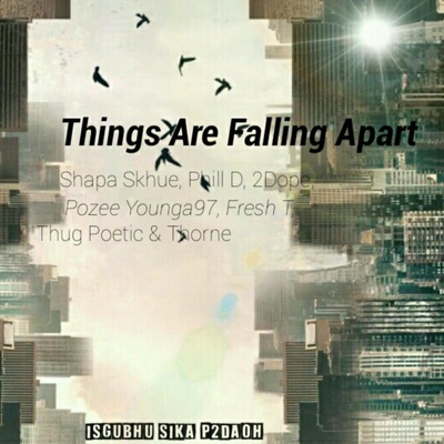 Things Are Falling Apart (feat. Shapa Skhue, Phill D, 2Dope, Pozee Younga97, Thug Poetic, Fresh T & Thorne) - Single