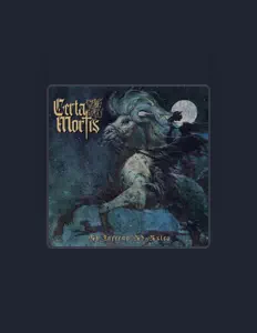 Ακούστε περιεχόμενο από Certa Mortis, παρακολουθήστε μουσικά βίντεο, διαβάστε το βιογραφικό, δείτε ημερομηνίες περιοδείας, και πολλά ακόμη!