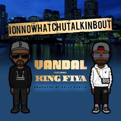 ionnowhatchutalkinbout (feat. King Fiya) [Radio Edit] - Single