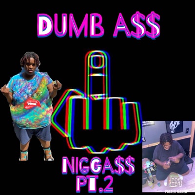 Dumb a$$ Nigga$, Pt. 2 - Single