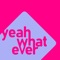 Yeah Whatever - rali lyrics