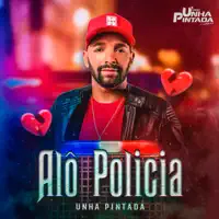 Alô Policia — Unha Pintada