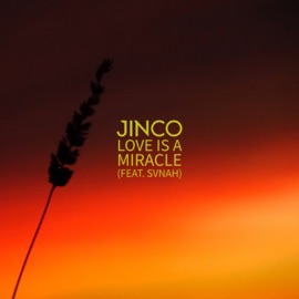 Love is a Miracle (feat. SVNAH) JINCO