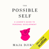 The Possible Self: A Leader's Guide to Personal Development (Unabridged) - Maja Djikic