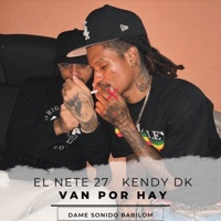 Van Por Hay (feat. kendy Dk & Babilom Produce) - Single - EL NETE 27