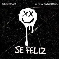 SE FELIZ (feat. ELEGGUACITO REPARTERO) - Single - Cheke Da Faya