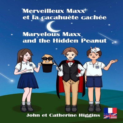 Marvelous Maxx and the Hidden Peanut / Merveilleux Maxx et la cacahuète cachée (French-English Bilingual Edition): Les enfants apprennent le vocabulaire, la médecine et les premiers secours (Unabridged)