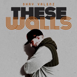 These Walls Shay Valenz