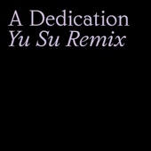 A Dedication (Yu Su Remix) artwork