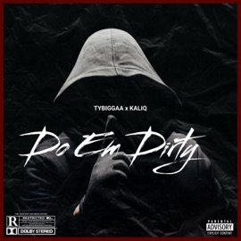 Do Em Dirty KALIQ & TyBiggaa