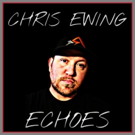Echoes Chris Ewing