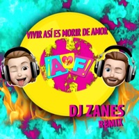 VIVIR ASÍ ES MORIR DE AMOR (Amor y Fuego Remix) [Amor y Fuego Remix] - Single - DJ Zanes