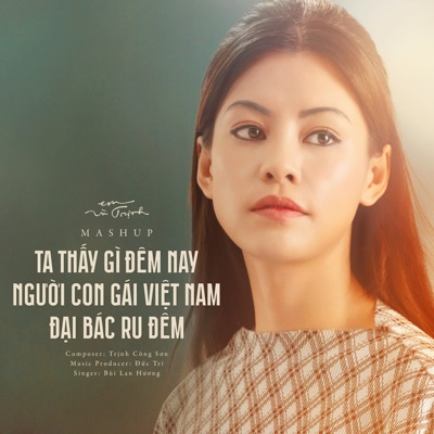 Lien Khuc Da Vang (Ta Thay Gi Dem Nay - Nguoi Con Gai Viet Nam - Dai Bac Ru Dem) [Em Và Trịnh Original Soundtrack] - Single