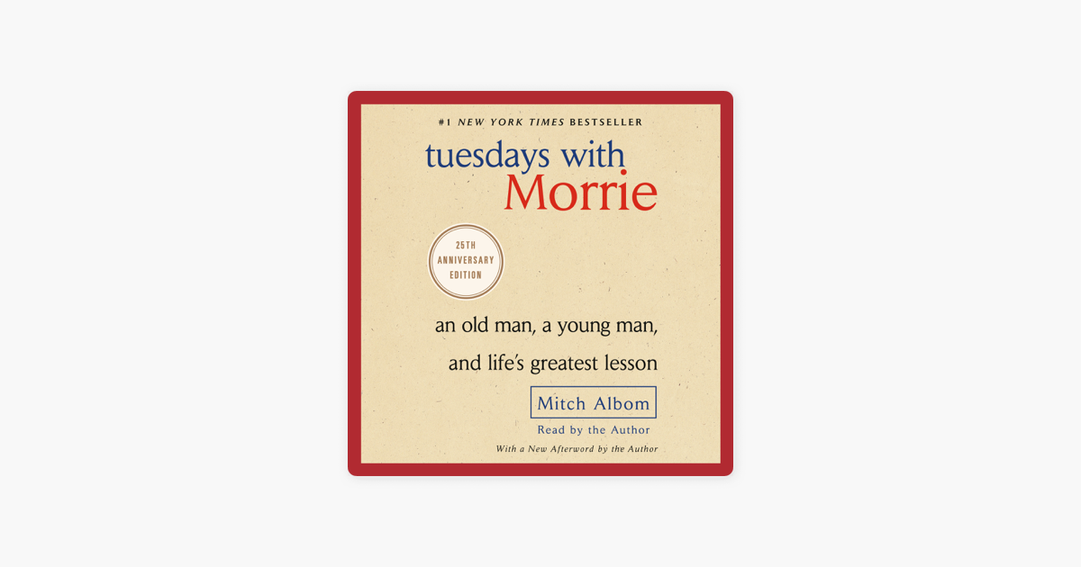 Tuesdays with Morrie: An Old Man, a Young Man, and Life's Greatest Lesson  (Unabridged) on Apple Books