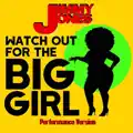  Watch Out For The Big Girl