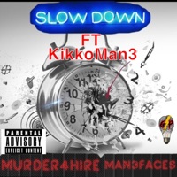 Slow Down (feat. KikkoMan3 & Man 3 faces) - Single - Murder4Hire