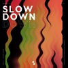 Slow Down - Single