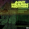 Aint Hearin' Nothin' - Single