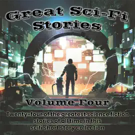Great Sci-Fi Stories: Volume 4 (Unabridged)