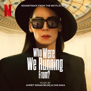 Who Were We Running from (Soundtrack from the Netflix Series)