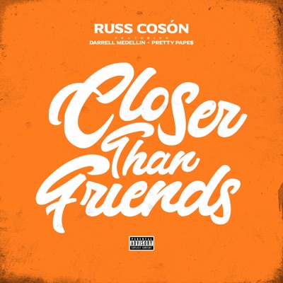 Closer Than Friends (feat. Darrell Medellin & Pretty Pape$) - Single