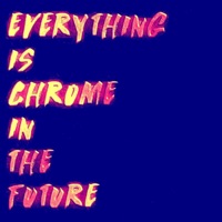 Everything Is Chrome in the Future (feat. Student 1) - Single - Gorgeous Randi Flamethrower