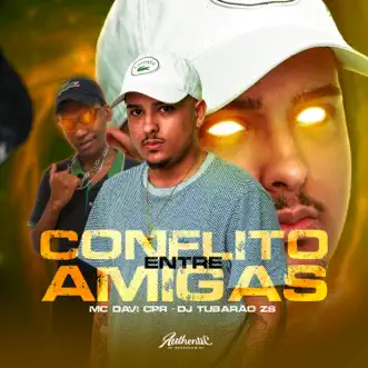 Conflito Entre Amigas by DJ Tubarão ZS & Mc Davi Cpr song reviws