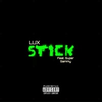 STICK! (feat. Samson Tha Great) - Single - LUX